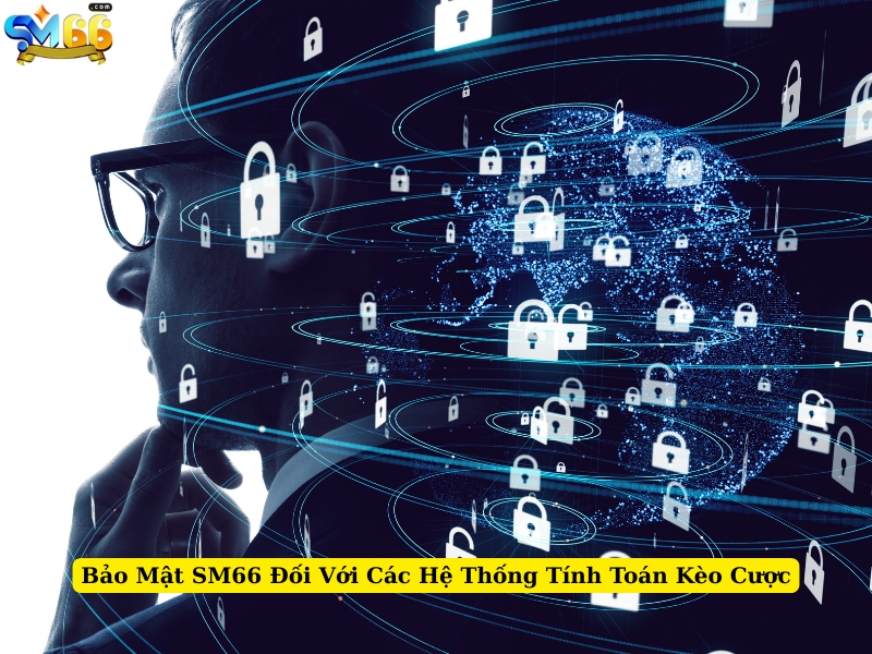 bảo mật sm66 đối với các hệ thống tính toán kèo cược
