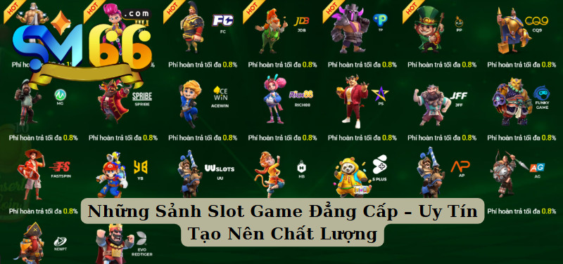 Những Sảnh Slot Game Đẳng Cấp – Uy Tín Tạo Nên Chất Lượng